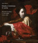 GRAZIA E TENEREZZA IN SCENA. Bernardo Cavallino e il suo tempo 1616-1656 - Nicola Spinosa