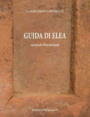 GUIDA DI ELEA SECONDO PARMENIDE - Francesco Castiello