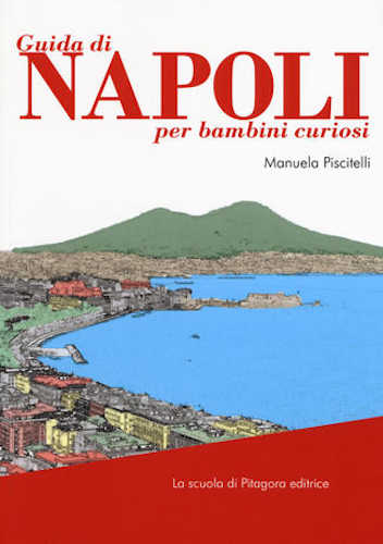 GUIDA DI NAPOLI PER BAMBINI CURIOSI - Manuela Piscitelli
