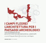 I CAMPI FLEGREI. L'architettura per i paesaggi archeologici - Pasquale Miano, Ferruccio Izzo, Lilia Pagano