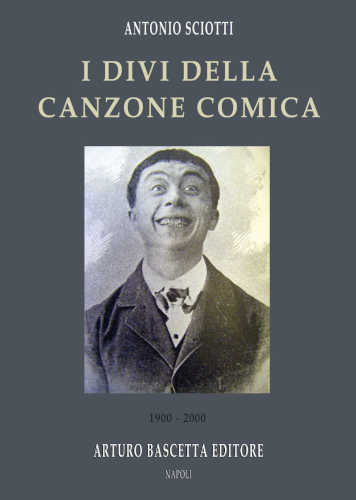 I DIVI DELLA CANZONE COMICA 1900 - 2000 - Antonio Sciotti