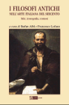 I FILOSOFI ANTICHI NELL’ARTE ITALIANA DEL SEICENTO Stile, iconografia, contesti - Stefan Albl, Francesco Lofano I FILOSOFI ANTICHI NELL’ARTE ITALIANA DEL SEICENTO Stile, iconografia, contesti - Stefan Albl, Francesco Lofano