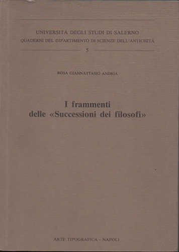 I FRAMMENTI DELLE «SUCCESSIONI DEI FILOSOFI» - Rosa Giannattasio Andria I FRAMMENTI DELLE «SUCCESSIONI DEI FILOSOFI» - Rosa Giannattasio Andria