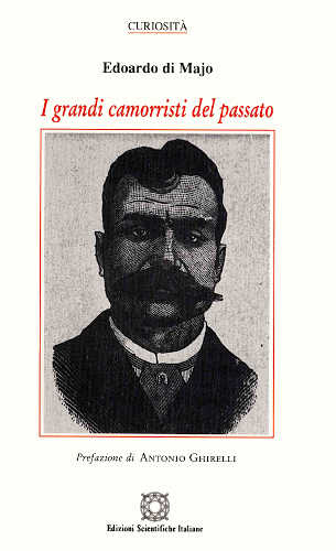 I GRANDI CAMORRISTI DEL PASSATO - Edoardo Di Majo libro I GRANDI CAMORRISTI DEL PASSATO - Edoardo Di Majo