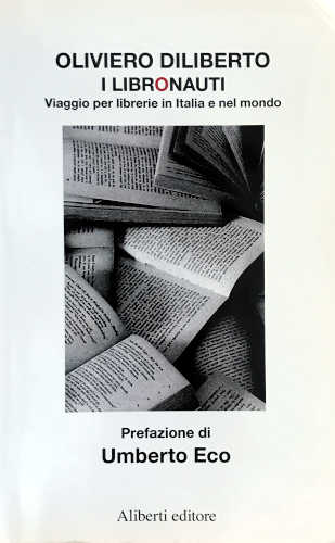 I LIBRONAUTI. Viaggio per librerie in Italia e nel mondo - Oliviero Diliberto