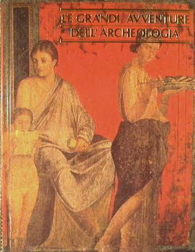I MISTERI DELLE CIVILTÀ SCOMPARSE - Le grandi avventure dell'archeologia - Filippo Coarelli