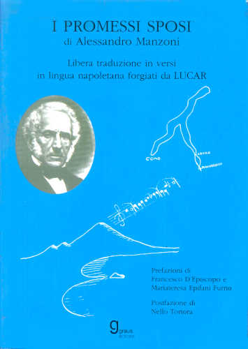 Alessandro Manzoni - I PROMESSI SPOSI. In Lingua Napoletana. A cura di Lucar Alessandro Manzoni - I PROMESSI SPOSI. In Lingua Napoletana. A cura di Lucar