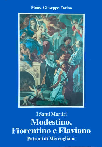 I SANTI MARTIRI MODESTINO, FIORENTINO E FLAVIANO Patroni di Mercogliano - Giuseppe Forino