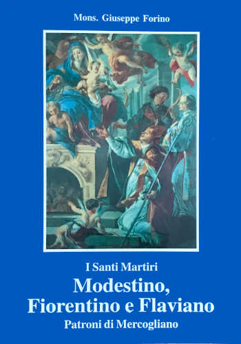 I SANTI MARTIRI MODESTINO, FIORENTINO E FLAVIANO Patroni di Mercogliano - Giuseppe Forino