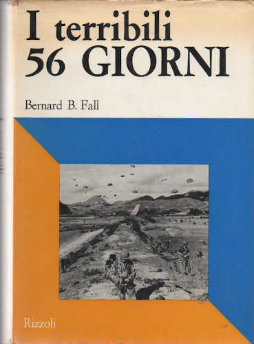 I TERRIBILI 56 GIORNI - Bernard B. Fall I TERRIBILI 56 GIORNI - Bernard B. Fall