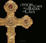 I TESORI D’ARTE DELLA BADIA DI CAVA - Giuseppe Gianluca Cicco, Rossella Luciano I TESORI D’ARTE DELLA BADIA DI CAVA - Giuseppe Gianluca Cicco, Rossella Luciano