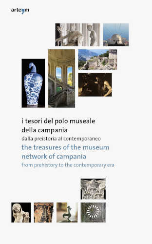 I TESORI DEL POLO MUSEALE DELLA CAMPANIA. Dalla Preistoria al Contemporaneo - Anna Imponente, Fernanda Capobianco I TESORI DEL POLO MUSEALE DELLA CAMPANIA. Dalla Preistoria al Contemporaneo - Anna Imponente, Fernanda Capobianco