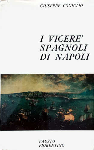 I VICERE' SPAGNOLI DI NAPOLI - Giuseppe Coniglio