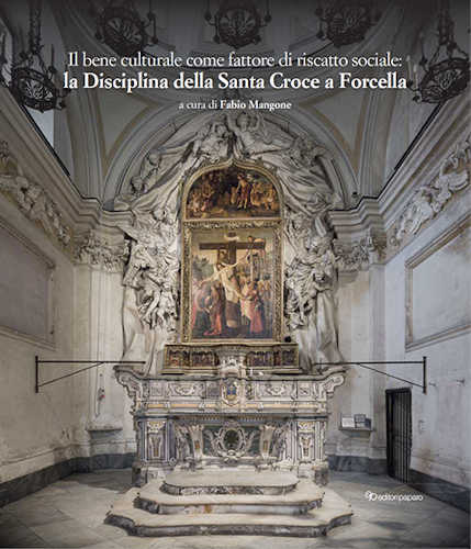 IL BENE CULTURALE COME FATTORE DI RISCATTO SOCIALE: la Disciplina della Santa Croce a Forcella - Fabio Mangone libro IL BENE CULTURALE COME FATTORE DI RISCATTO SOCIALE: la Disciplina della Santa Croce a Forcella - Fabio Mangone