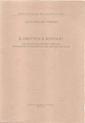 IL DIRITTO E IL ROVESCIO. Giambattista Giovio (1748 - 1814). Un europeo di provincia nel secolo dei Lumi - Alessandra Mita Ferraro libro IL DIRITTO E IL ROVESCIO. Giambattista Giovio (1748 - 1814). Un europeo di provincia nel secolo dei Lumi - Alessandra Mita Ferraro