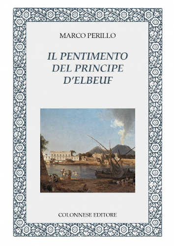 IL PENTIMENTO DEL PRINCIPE D`ELBEUF - Marco Perillo libro IL PENTIMENTO DEL PRINCIPE D`ELBEUF - Marco Perillo