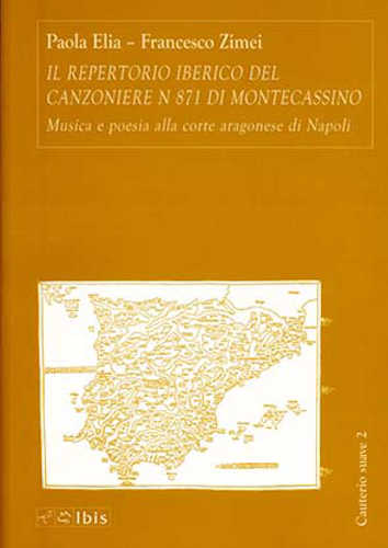 IL REPERTORIO IBERICO DEL CANZONIERE N 871 DI MONTECASSINO. Musica e poesia alla corte aragonese di Napoli. A cura di Paola Elia, Francesco Zimei libro IL REPERTORIO IBERICO DEL CANZONIERE N 871 DI MONTECASSINO. Musica e poesia alla corte aragonese di Napoli. A cura di Paola Elia, Francesco Zimei
