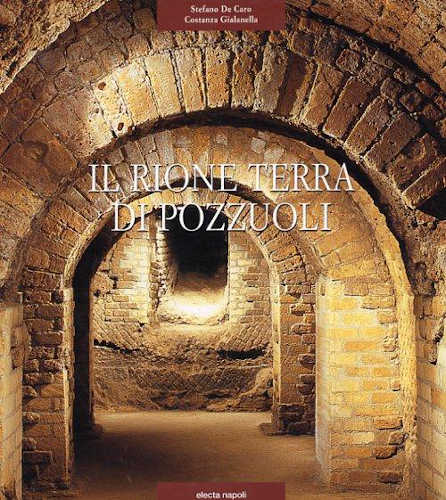 IL RIONE TERRA DI POZZUOLI - Stefano De Caro, Costanza Gialanella, Mimmo Jodice libro IL RIONE TERRA DI POZZUOLI - Stefano De Caro, Costanza Gialanella, Mimmo Jodice
