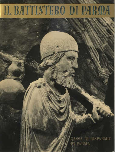 IL BATTISTERO DI PARMA - Pietro Toesca IL BATTISTERO DI PARMA - Pietro Toesca