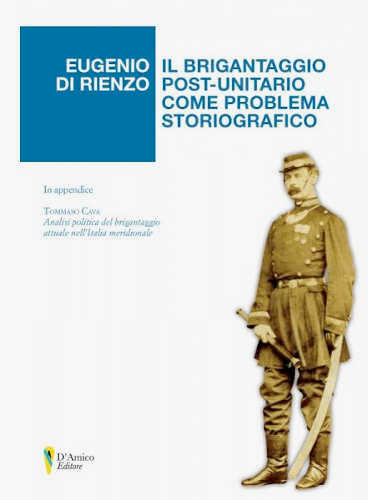 IL BRIGANTAGGIO POST-UNITARIO COME PROBLEMA STORIOGRAFICO - Eugenio Di Rienzo