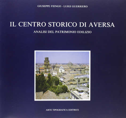 Titolo: IL CENTRO STORICO DI AVERSA - 2 Volumi - Giuseppe Fiengo, Luigi Guerriero