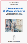 IL DECUMANO DI SAN BIAGIO DEI LIBRAI. Storia e storie di nobili, librai, preti, monache, chiese e palazzi - Teodoro Reale