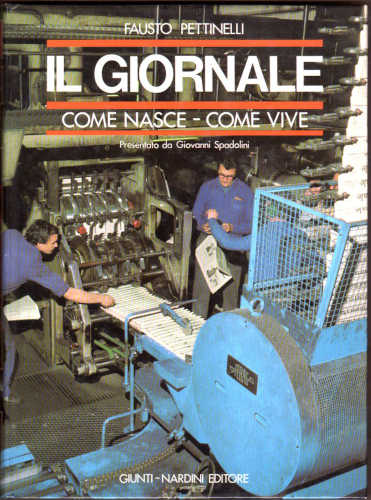 IL GIORNALE. Come nasce - come vive - Fausto Pettinelli IL GIORNALE. Come nasce - come vive - Fausto Pettinelli