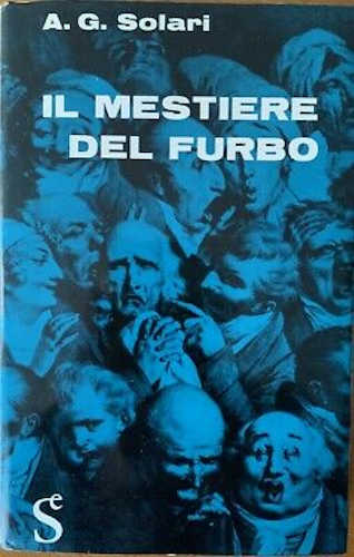 IL MESTIERE DEL FURBO. Panorama della narrativa italiana contemporanea - A.G. Solari (Giose Rimanelli) IL MESTIERE DEL FURBO. Panorama della narrativa italiana contemporanea - A.G. Solari (Giose Rimanelli)