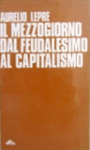 il mezzogiorno dal feudalesimo al capitalismo aurelio lepre