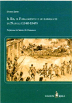 IL RE, IL PARLAMENTO E LE BARRICATE DI NAPOLI (1848 - 1849) - Guido Jetti