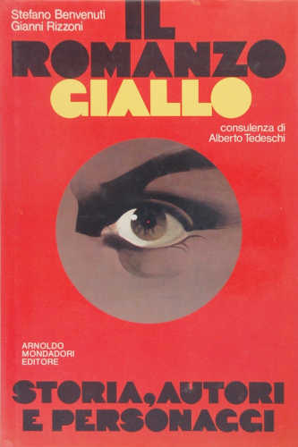 IL ROMANZO GIALLO. Storia, Autori e Personaggi - Stefano Benvenuti, Gianni Rizzoni IL ROMANZO GIALLO. Storia, Autori e Personaggi - Stefano Benvenuti, Gianni Rizzoni