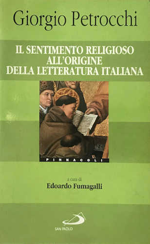 IL SENTIMENTO RELIGIOSO ALLE ORIGINI DELLA LETTERATURA ITALIANA - Giorgio Petrocchi IL SENTIMENTO RELIGIOSO ALLE ORIGINI DELLA LETTERATURA ITALIANA - Giorgio Petrocchi