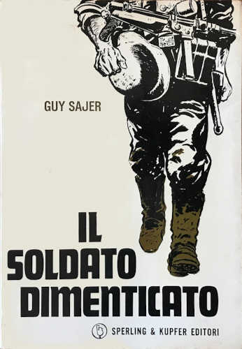 IL SOLDATO DIMENTICATO - Guy Sajer IL SOLDATO DIMENTICATO - Guy Sajer