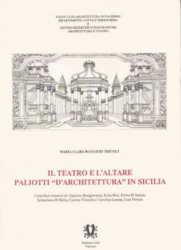 IL TEATRO E L'ALTARE. Paliotti "d'architettura" in Sicilia - Maria Clara Ruggieri Tricoli IL TEATRO E L'ALTARE. Paliotti "d'architettura" in Sicilia - Maria Clara Ruggieri Tricoli