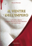 IL VENTRE DELL'IMPERO. Il processo a Nerone. Intrighi e passioni della Roma Imperiale nei Campi Flegrei - Massimo D'Antonio