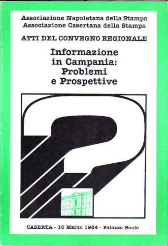 INFORMAZIONE IN CAMPANIA: PROBLEMI E PROSPETTIVE - Assostampa Napoli - Caserta