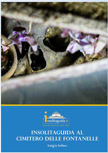 Luigia Salino - INSOLITAGUIDA AL CIMITERO DELLE FONTANELLE libro Luigia Salino - INSOLITAGUIDA AL CIMITERO DELLE FONTANELLE