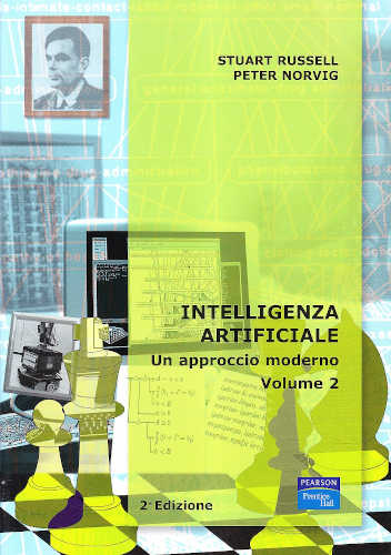 Stuart J. Russell, Peter Norvig - INTELLIGENZA ARTIFICIALE. Un approccio moderno. Volume 2 Stuart J. Russell, Peter Norvig - INTELLIGENZA ARTIFICIALE. Un approccio moderno. Volume 2