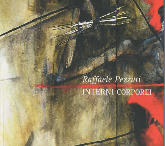 RAFFAELE PEZZUTI. INTERNI CORPOREI - Mauro Giancaspro RAFFAELE PEZZUTI. INTERNI CORPOREI - Mauro Giancaspro
