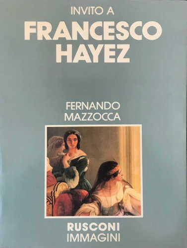 TNVITO A FRANCESCO HAYEZ - Fernando Mazzocca TNVITO A FRANCESCO HAYEZ - Fernando Mazzocca
