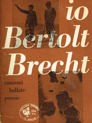 IO, BERTOLT BRECHT. Canzoni, ballate poesie - Bertolt Brecht
