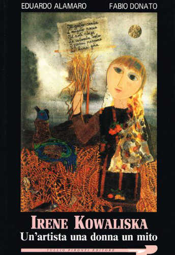 IRENE KOWALISKA. Un'Artista, una Donna, un Mito - Eduardo Alamaro, Fabio Donato libro IRENE KOWALISKA. Un'Artista, una Donna, un Mito - Eduardo Alamaro, Fabio Donato