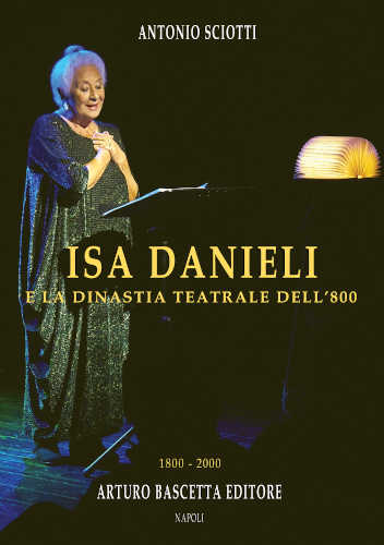 ISA DANIELI E LA DINASTIA TRATRALE DELL'800 - Antonio Sciotti