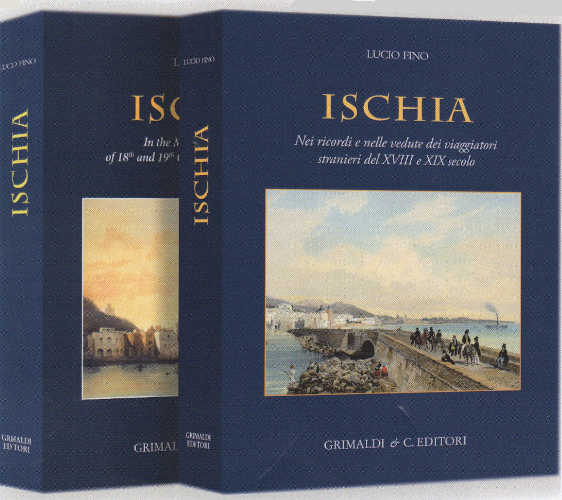 ISCHIA. Nei ricordi e nei dipinti dei viaggiatori stranieri del XVIII e XIX secolo - Lucio Fino (Ed. 2020) ISCHIA. Nei ricordi e nei dipinti dei viaggiatori stranieri del XVIII e XIX secolo - Lucio Fino (Ed. 2020)