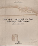 istituzioni trasformazioni urbane nella napoli dell'ottocento luigi buccaro