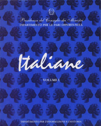 ITALIANE. Volume I. Dall'Unità d'Italia alla Prima Guerra Mondiale - A cura di Eugenia Roccella, Lucetta Scaraffia