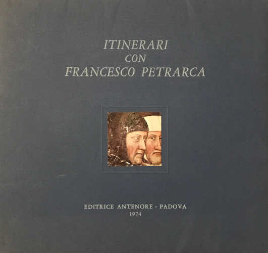 ITINERARI CON FRANCESCO PETRARCA - Giuseppe Frasso, Lorenzo Capellini