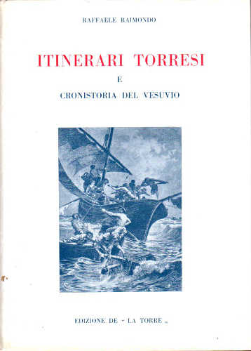 ITINERARI TORRESI E CRONISTORIA DEL VESUVIO - Raffaele Raimondo ITINERARI TORRESI E CRONISTORIA DEL VESUVIO - Raffaele Raimondo