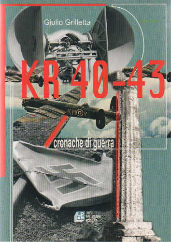 KR 40-43. Cronache di guerra - Giulio Grilletta