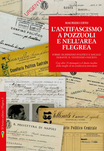 L'ANTIFASCISMO A POZZUOLI E NELL'AREA FLEGREA. Forme di dissenso politico e sociale nel ventennio fascista - Maurizio Erto libro L'ANTIFASCISMO A POZZUOLI E NELL'AREA FLEGREA. Forme di dissenso politico e sociale nel ventennio fascista - Maurizio Erto
